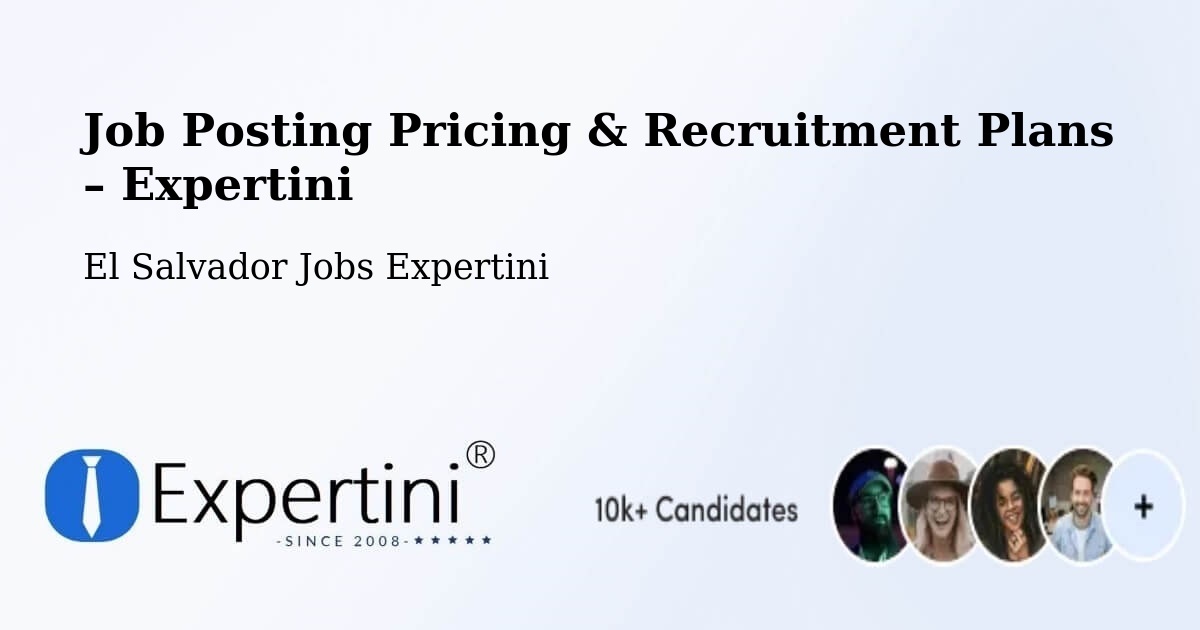 Job Posting Pricing & Recruitment Plans – Chinameca - Chinameca, El Salvador Jobs Expertini
